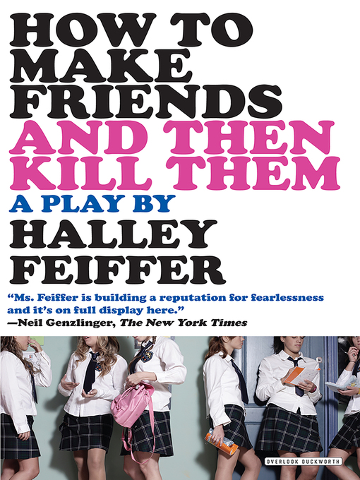 Title details for How to Make Friends and Then Kill Them by Halley Feiffer - Available